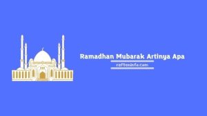 Ramadan Mubarak Artinya Apa? Berikut Ini Penjelasannya