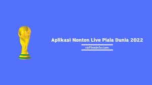 Aplikasi Nonton Live Piala Dunia 2022 Gratis