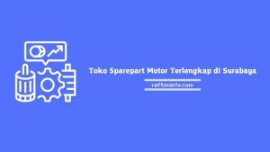 40+ Daftar Toko Sparepart Motor Terlengkap di Surabaya