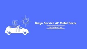 Berapa Harga Biaya Service AC Mobil Bocor? Berikut Informasi Lengkapnya