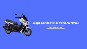 Biaya Servis Motor Yamaha Nmax Terbaru