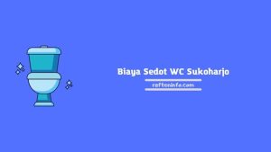 Biaya Sedot WC Sukoharjo Beserta Rekomendasinya