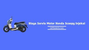 Biaya Servis Motor Honda Scoopy Injeksi