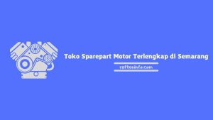 4 Toko Sparepart Motor Terlengkap di Semarang
