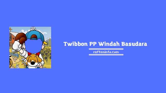 twibbon pp windah basudara